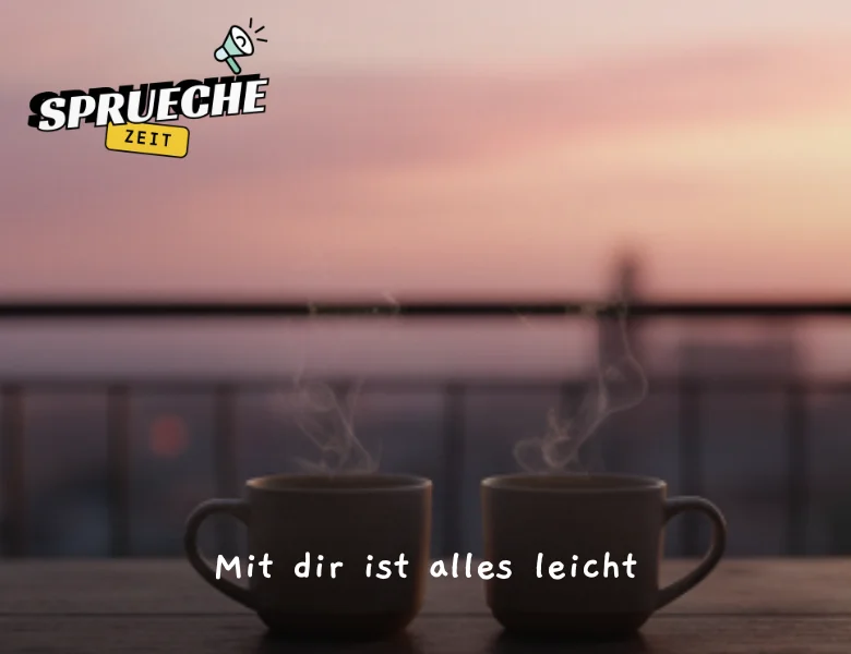 Liebessprüche – Worte, die von Herzen kommen 22 Mit dir ist alles leicht