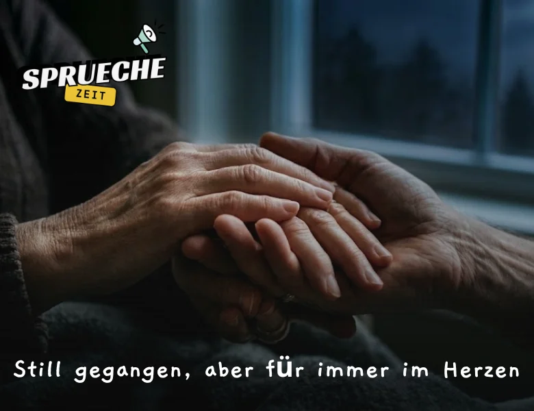 Trauersprüche – Einfühlsame Worte des Mitgefühls und der Erinnerung 8 Still gegangen, aber für immer im Herzen