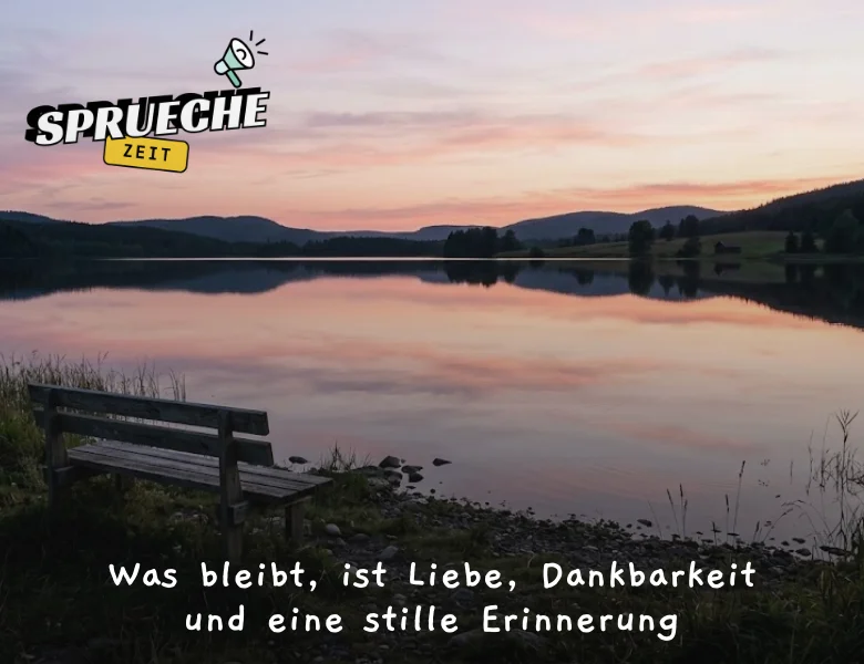 Trauersprüche – Einfühlsame Worte des Mitgefühls und der Erinnerung 5 Was bleibt, ist Liebe, Dankbarkeit und eine stille Erinnerung